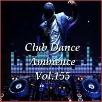 Club Dance Ambience Vol.155 (16.07) (2018) торрент