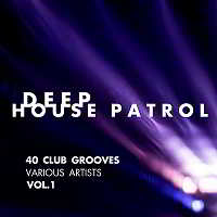 Deep House Patrol [40 Club Grooves] Vol.1 (2018) торрент