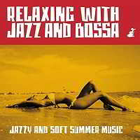 Relaxing With Jazz And Bossa: Jazzy And Soft Summer Music