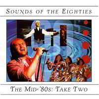 Sounds Of The Eighties The Mid-'80s Take Two (1996) торрент