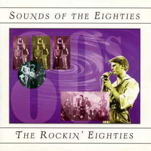 Sounds Of The Eighties. The Rockin' Eighties