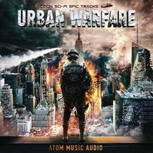 Atom Music Audio - Urban Warfare: Action Sci-Fi Epic Tracks (2018) торрент