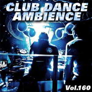 Club Dance Ambience Vol.160 (2018) торрент