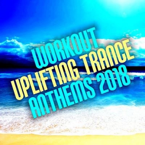 Workout Uplifting Trance Anthems (2018) торрент