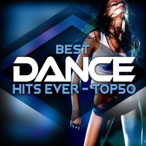 Best Dance Hits Ever - Top 50 (2018) торрент
