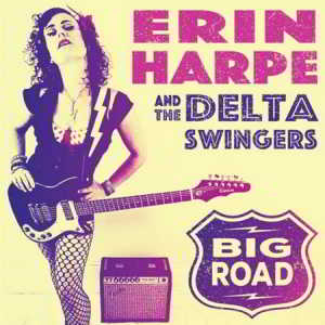 Erin Harpe & The Delta Swingers - Big Road