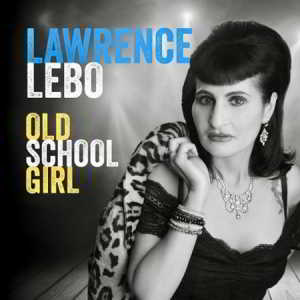 Lawrence Lebo - Old School Girl (2018) торрент