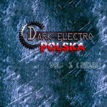 Dark Electro Polska Vol. 1 MP3 Сборник (2018) Скачать Музыку Через.