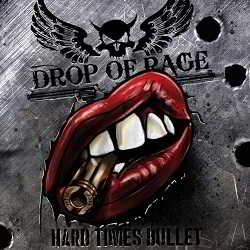 Drop of Rage - Hard Times Bullet