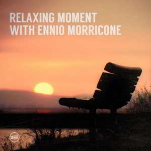 Ennio Morricone - Relaxing Moment with Ennio Morricone (2018) торрент