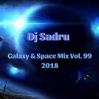 Dj Sadru - Galaxy Space Mix Vol. 99 (2018) торрент