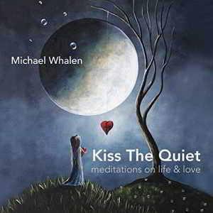 Michael Whalen - Kiss the Quiet (2018) торрент