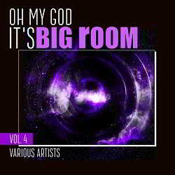 Oh My God It's Big Room Vol.4 (2018) торрент