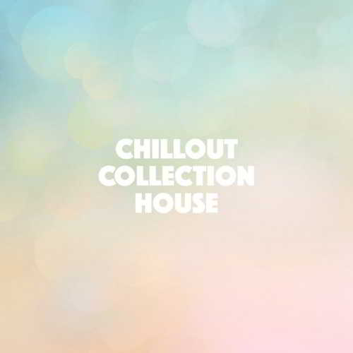 Chillout Collection House (2018) торрент