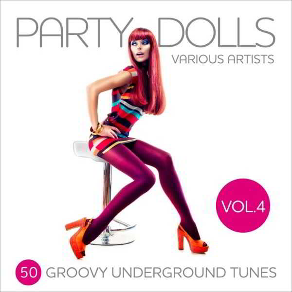 Party Dolls Vol.4 [50 Groovy Underground Tunes]