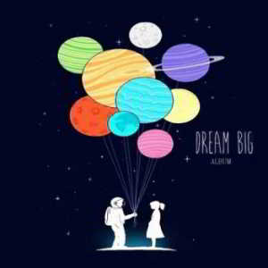 Dream Big - Album (2018) торрент