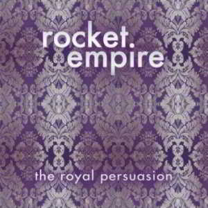 Rocket Empire - The Royal Persuasion (2018) торрент