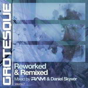 Grotesque Reworked & Remixed Vol.2 (Mixed by Daniel RAM & Skyver)