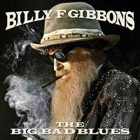 Billy Gibbons (ZZ Top) - The Big Bad Blues (2018) торрент