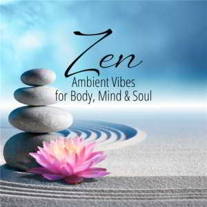 Zen-Ambient Vibes For Body, Mind & Soul