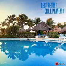 Best Resort Chill Playlist (2018) торрент