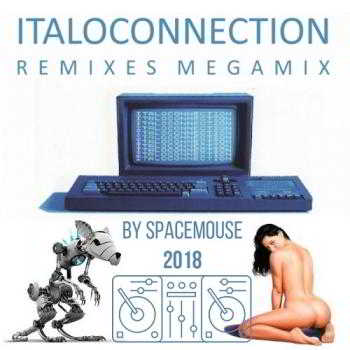 Italoconnection Remixes Megamix (By SpaceMouse) (2018) торрент