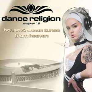 Dance Religion 16 (House and Dance Tunes from Heaven) (2018) торрент