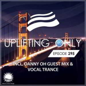Ori Uplift &amp; Danny Oh - Uplifting Only 295 (2018) торрент