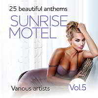 Sunrise Motel [25 Beautiful Anthems] Vol.5 (2018) торрент