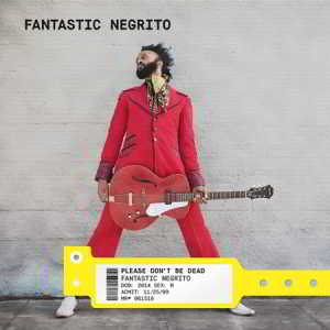 Fantastic Negrito - Please Don't Be Dead (2018) торрент