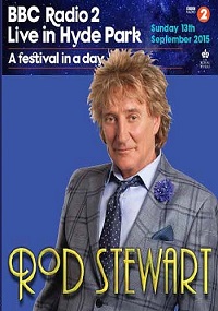 Rod Stewart - BBC Radio 2 Live in Hyde Park (2015) торрент