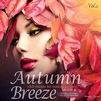 Autumn Breeze Vol.2: Chill Sounds For Relaxing Moments (2018) торрент