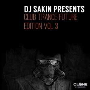 DJ Sakin Pres. Club Trance Future Edition Vol.3 (2018) торрент