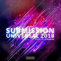 Submission Universal 2018 [Mixed by Atragun] (2018) торрент