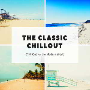 The Classic Chillout: Chill Out For The Modern World (2018) торрент