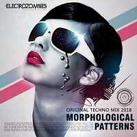Morphological Patterns: Techno Electrozombies (2018) торрент