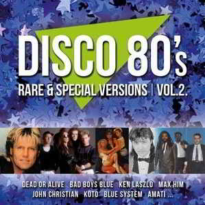 Disco 80's Rare &amp; Special Versions Vol. 2 (2018) торрент
