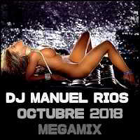 Dj Manuel Rios - Octubre 2018 Megamix (2018) торрент