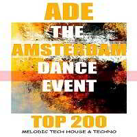 ADE The Amsterdam Dance Event Top 200 Melodic Tech House and Techno (2018) торрент