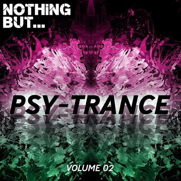 Nothing But... Psy Trance Vol.02 (2018) торрент