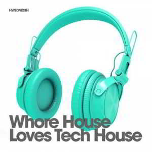 Whore House Loves Tech House