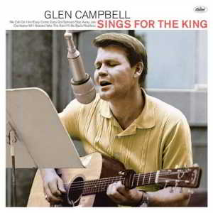 Glen Campbell - Sings For The King (2018) торрент