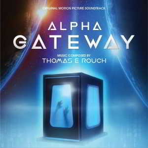 Thomas E Rouch - Портал/Alpha Gateway (Original Motion Picture Soundtrack) (2018) торрент