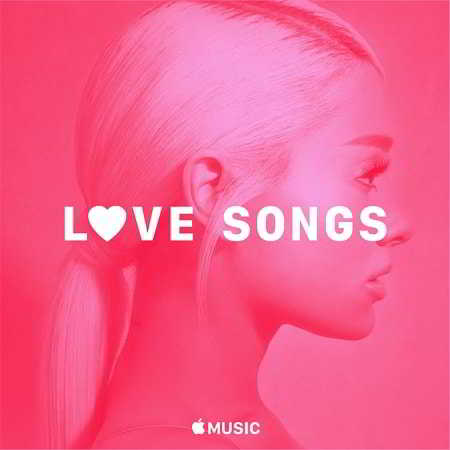 Ariana Grande – Ariana Grande: Love Songs (2018) торрент
