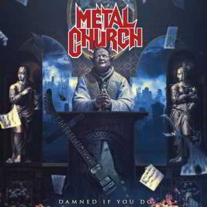 Metal Church - Damned If You Do (2018) торрент