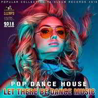 Let There Be Dance Music (2018) торрент