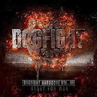 Dogfight Hardcore Vol III: Ready For War! [2CD] (2018) торрент