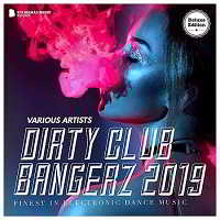 Dirty Club Bangerz 2019 [Deluxe Version] (2019) торрент