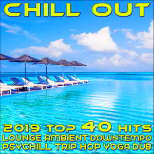Chill Out 2019 Best of Top 40 Hits, Lounge, Ambient, Downtempo, Psychill, Trip Hop, Yoga, Dub