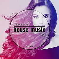 The Voices Of House Music Vol.20